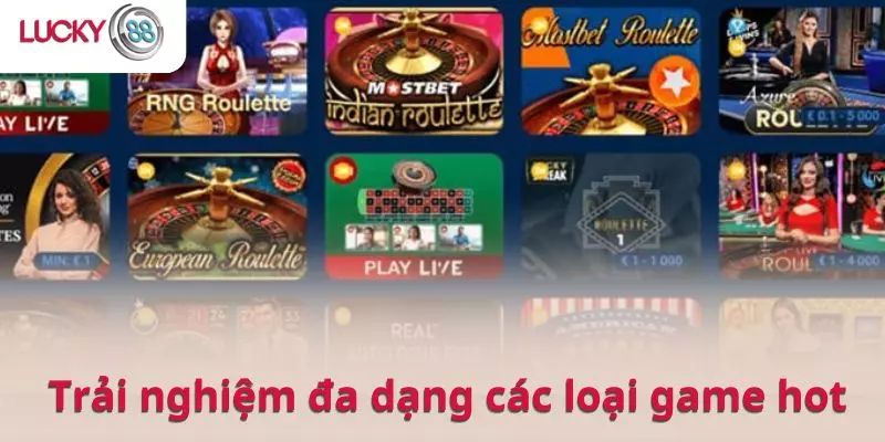 Tân binh được trải nghiệm đa dạng các loại game hot