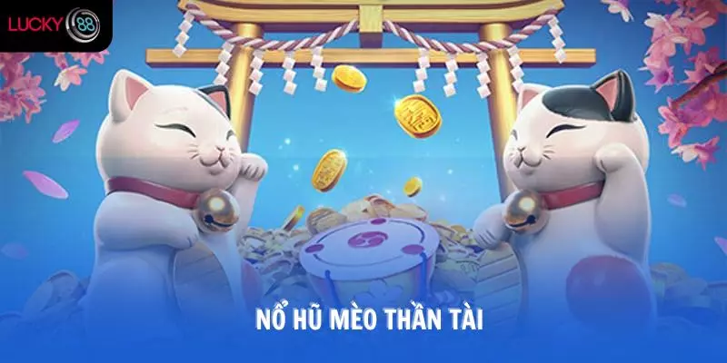 nổ hũ mèo thần tài